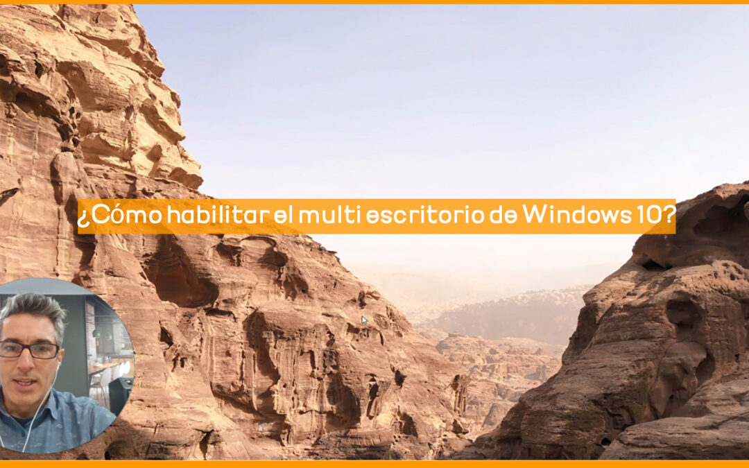 ¿Cómo habilitar el multi escritorio de Windows 10?