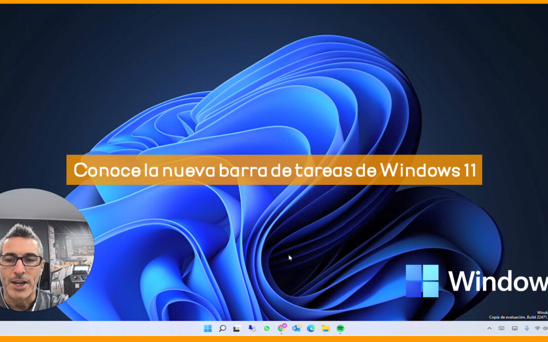Conoce la nueva barra de tareas de Windows 11