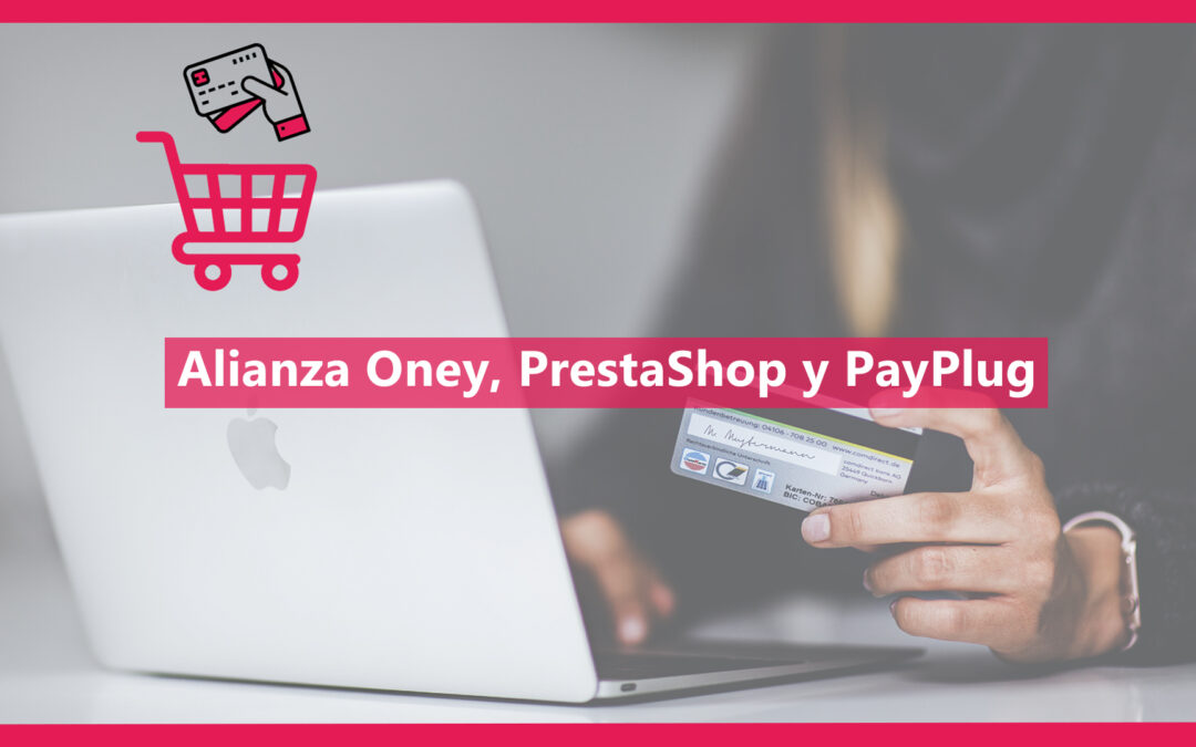 Alianza PrestaShop, Oney y PayPlug