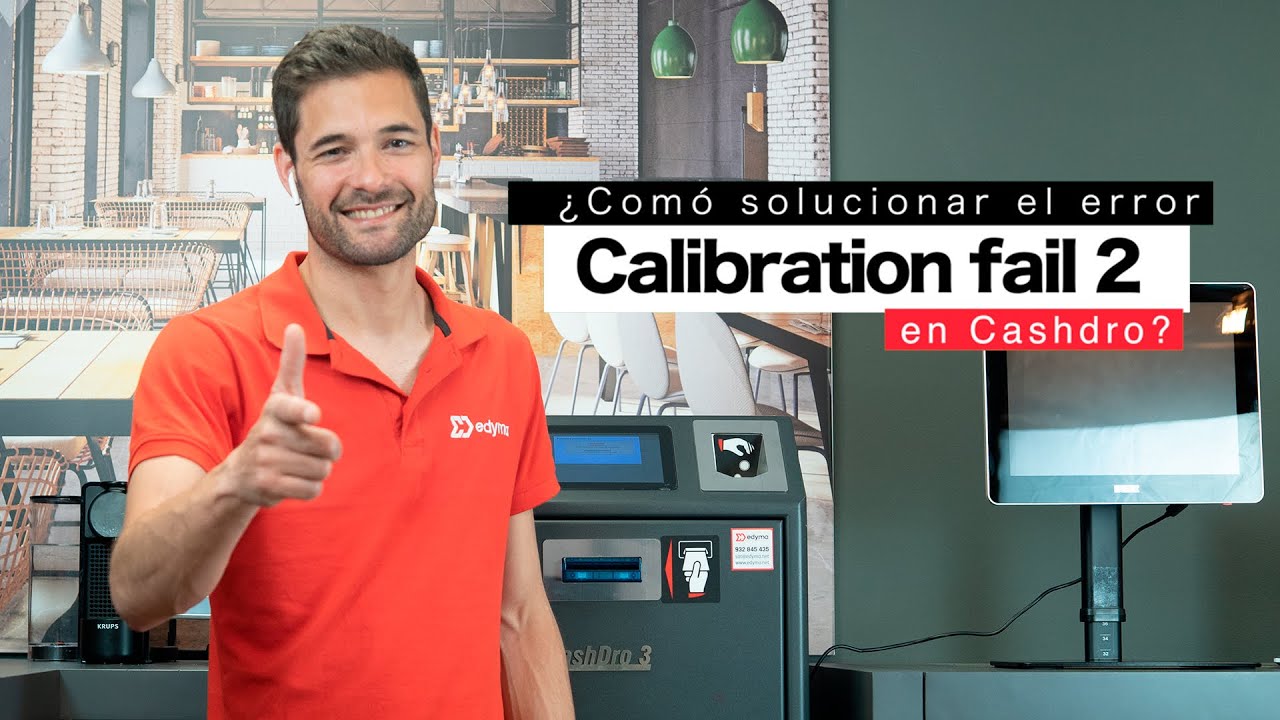 ¿Cómo solucionar el error Calibration Fail 2 en Cashdro? edyma