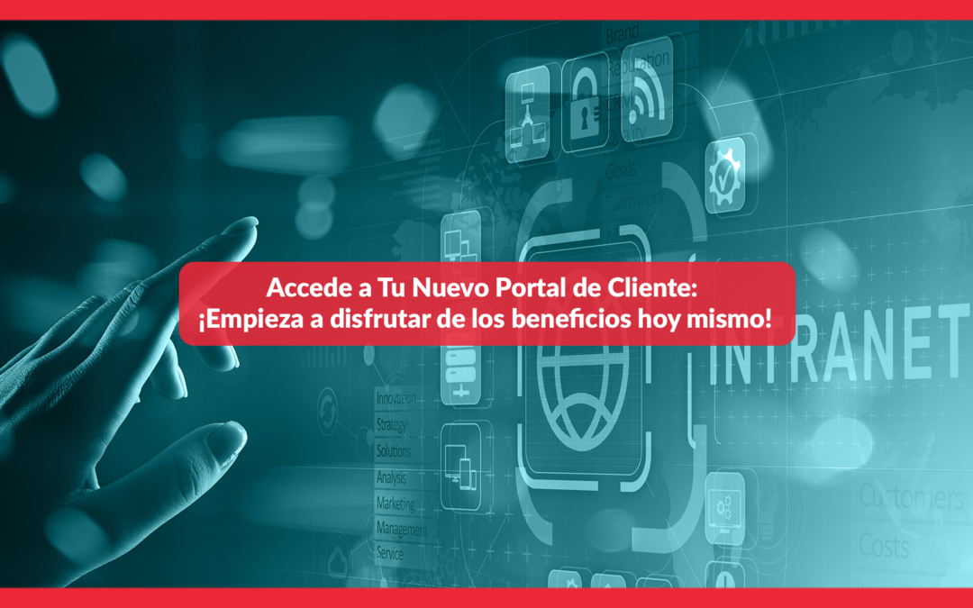 Accede a Tu Nuevo Portal de Cliente ¡Empieza a disfrutar de los beneficios hoy mismo!