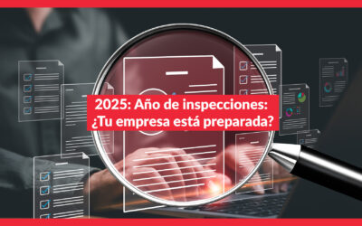 2025: Año de inspecciones: ¿Tu empresa está preparada?